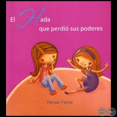 EL HADA QUE PERDIÓ SUS PODERES - Por RENÉE FERRER - Año 2015